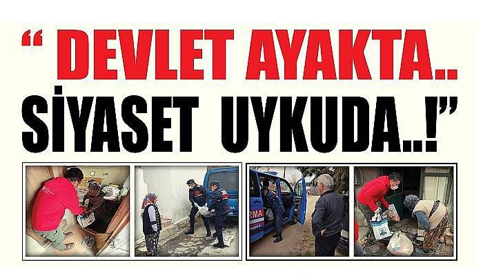 “ DEVLET AYAKTA.. SİYASET  UYKUDA..!”