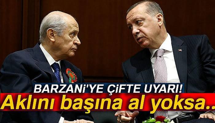 Barzani'ye Ankara'dan çifte uyarı: Aklını başına al yoksa...