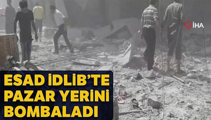 Esad rejimi İdlib'de pazar yerini bombaladı