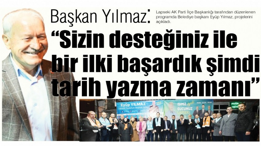 Başkan Yılmaz” Sizin desteğiniz ile bir ilki başardık şimdi tarih yazma zamanı”