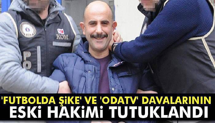 Şike davası hakimi Mehmet Ekinci tutuklandı