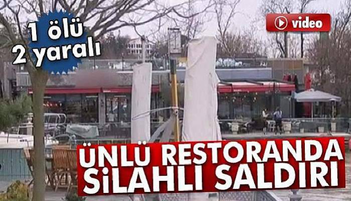 Ünlü restorana silahlı saldırı! 1 ölü, 2 yaralı