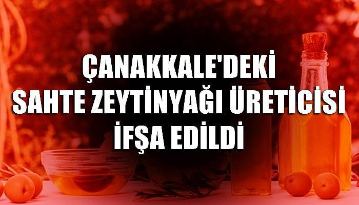 Çanakkale’de hileli zeytinyağı üreten firmayı bakanlık ifşa etti