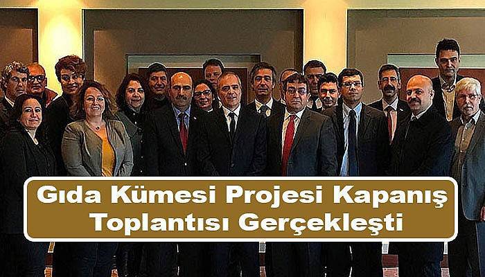 Gıda Kümesi Projesi Kapanış Toplantısı gerçekleşti