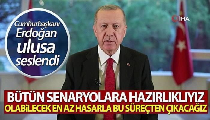 Cumhurbaşkanı Erdoğan: 'Her türlü senaryoya karşı hazırlığımız var'