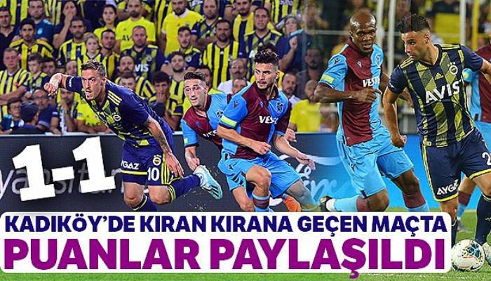 Fenerbahçe: 1-1 Trabzonspor Maç Özeti ve Golleri İzle | FB TS Kaç Kaç Bitti?