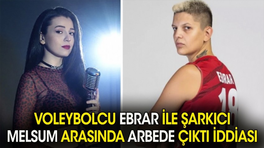 Voleybolcu Ebrar ile şarkıcı Melsum arasında arbede çıktı iddiası