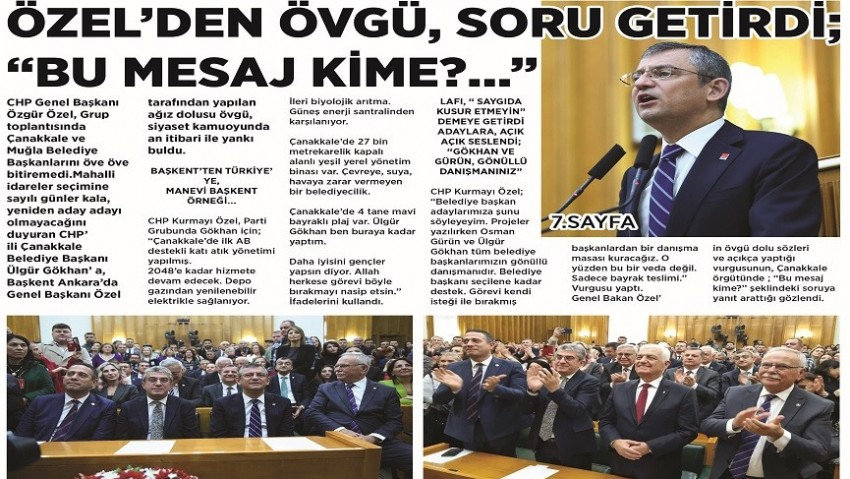 ÖZEL’DEN ÖVGÜ, SORU GETİRDİ; “BU MESAJ KİME?...” 