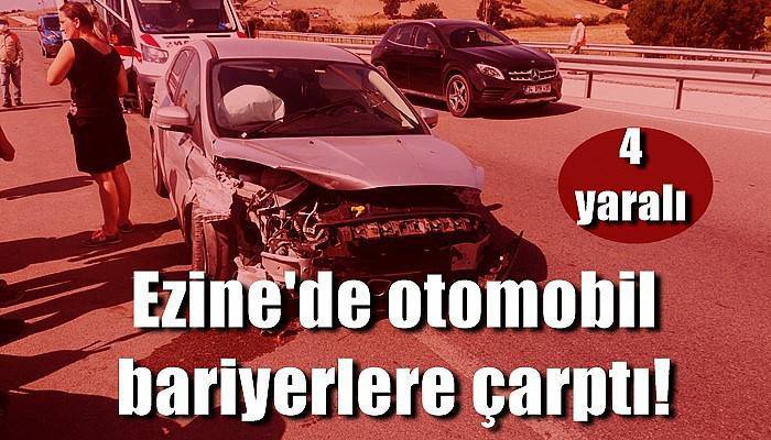 Ezine'de otomobil bariyerlere çarptı: 4 yaralı