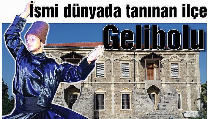 İsmi dünyada tanınan ilçe Gelibolu