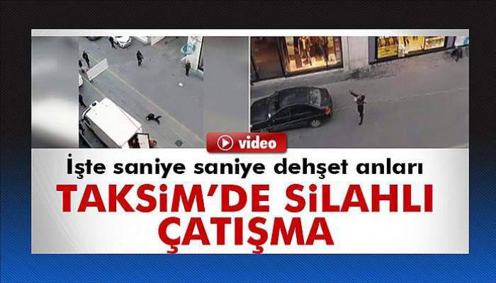 Taksim'de silahlı çatışma kamerada