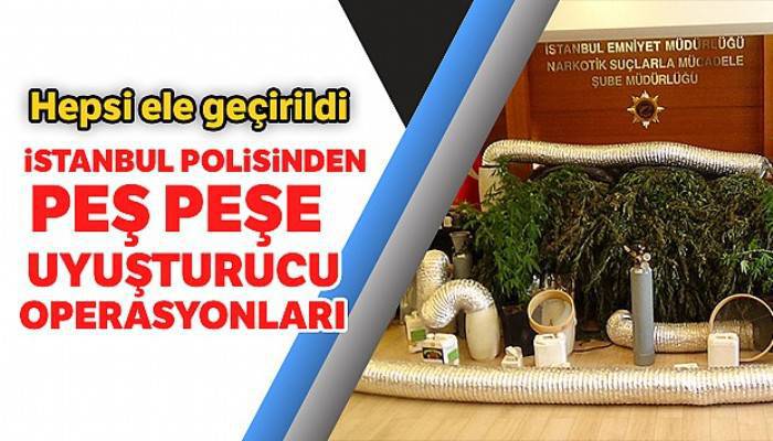 İstanbul'da uyuşturucu operasyonları