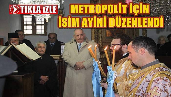  Metropolit İçin İsim Ayini Düzenlendi