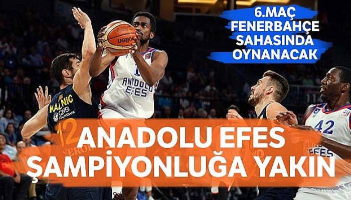 Anadolu Efes şampiyonluğa yakın