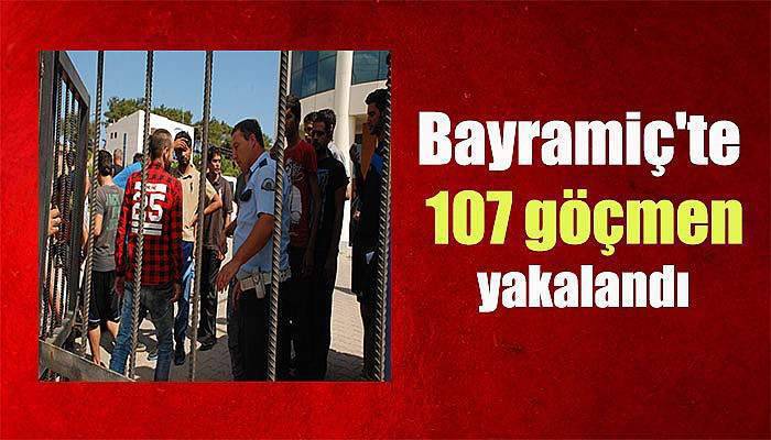  Bayramiç'te 107 göçmen yakalandı