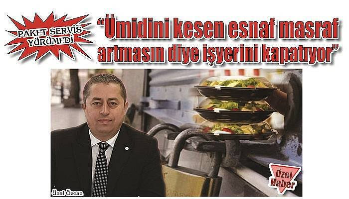 PAKET SERVİS YÜRÜMEDİ: Ümidini kesen esnaf masraf artmasın diye işyerini kapatıyor'