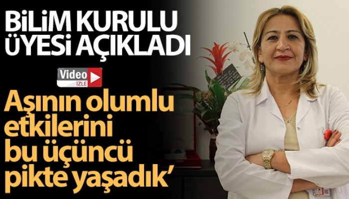 Bilim Kurulu Üyesi Turan: 'Aşının olumlu etkilerini bu üçüncü pikte yaşadık' (VİDEO).