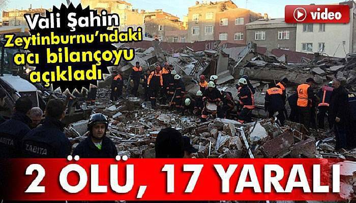 Vali Şahin: Zeytinburnu’nda 2 kişi hayatını kaybetti, 17 kişi yaralandı