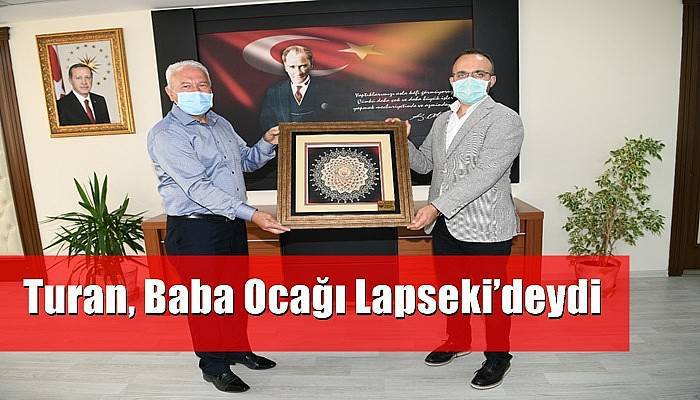 Turan, Baba Ocağı Lapseki’deydi