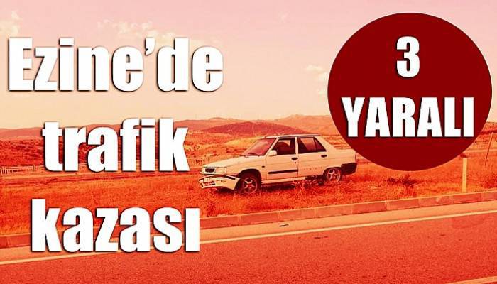 Ezine’de trafik kazası: 3 yaralı