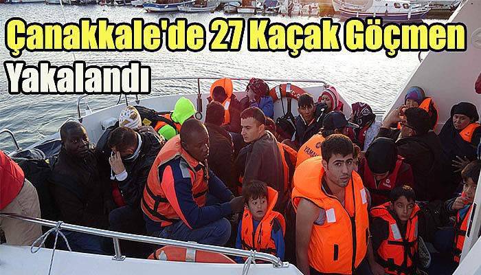 Çanakkale'de 27 Kaçak Göçmen Yakalandı