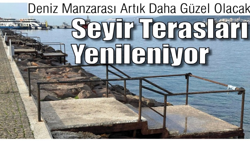 Deniz Manzarası Artık Daha Güzel Olacak, Seyir Terasları Yenileniyor
