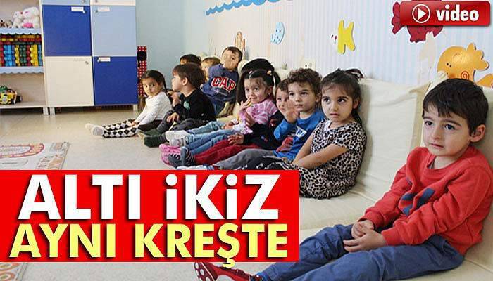 Altı ikiz çocuk aynı kreşte!