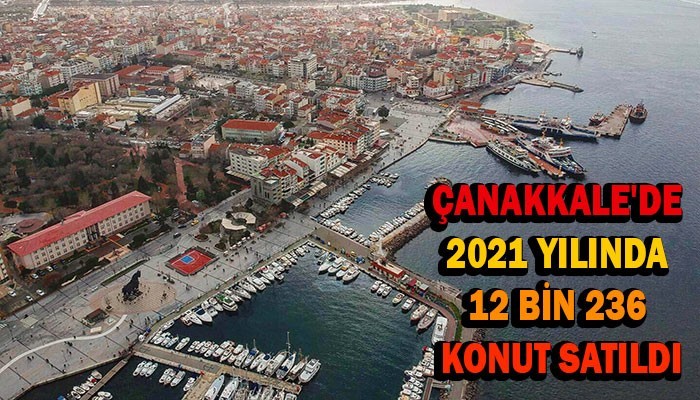 Çanakkale'de 12 bin 236 konut satıldı