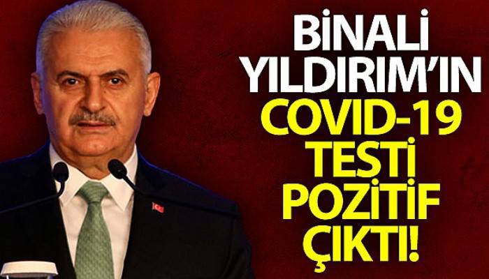 Eski Başbakan ve AK Parti İzmir Milletvekili Binali Yıldırım, Covid-19 testinin pozitif çıktığını açıkladı