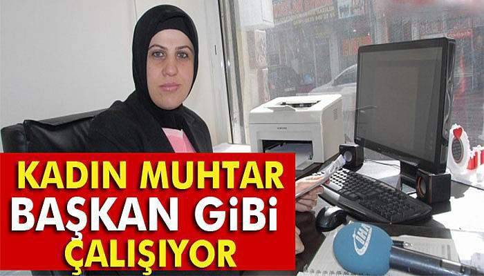 Kadın muhtar, başkan gibi çalışıyor