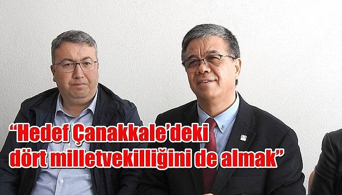 “Hedef Çanakkale’deki dört milletvekilliğini de almak” (VİDEO)