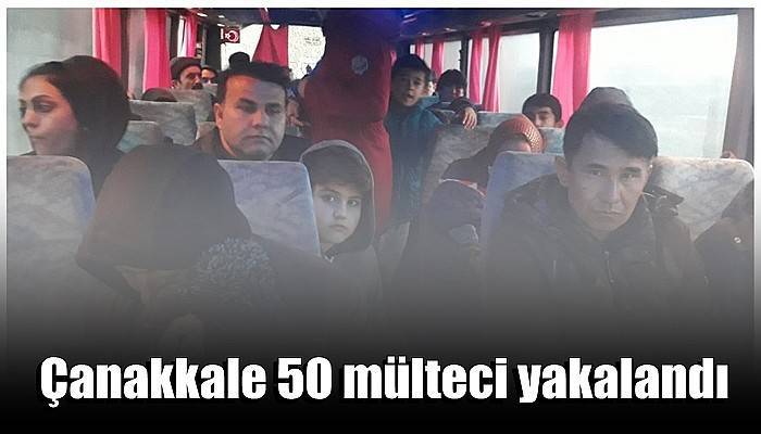 Çanakkale 50 mülteci yakalandı