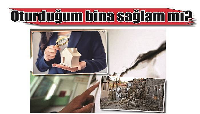 Oturduğum bina sağlam mı?