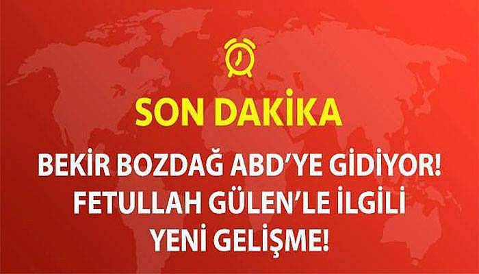 Bozdağ, Gülen için ABD'ye gidiyor!