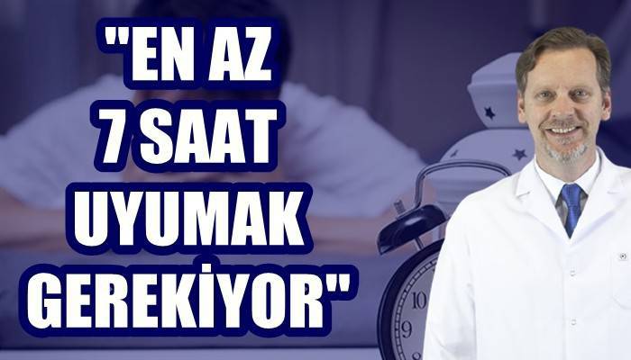 'En az 7 saat uyumak gerekiyor' (VİDEO)