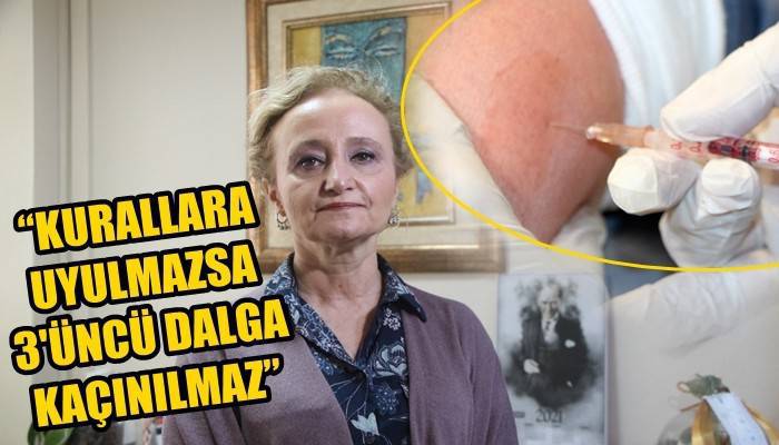 Sağlık Bakanlığı Bilim Kurulu Üyesi Prof. Dr. Yeşim Taşova; 'KURALLARA UYULMAZSA 3'ÜNCÜ DALGA KAÇINILMAZ' (VİDEO)