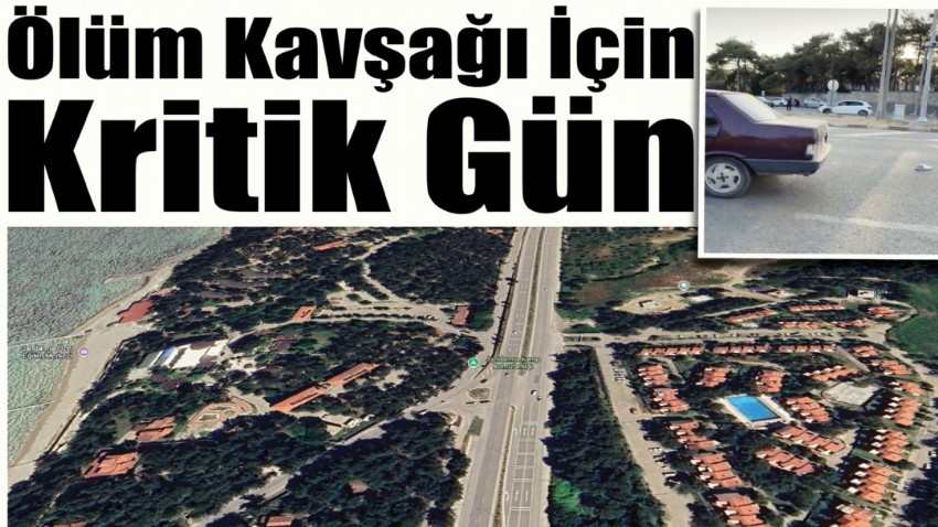 Ölüm Kavşağı İçin Kritik Gün
