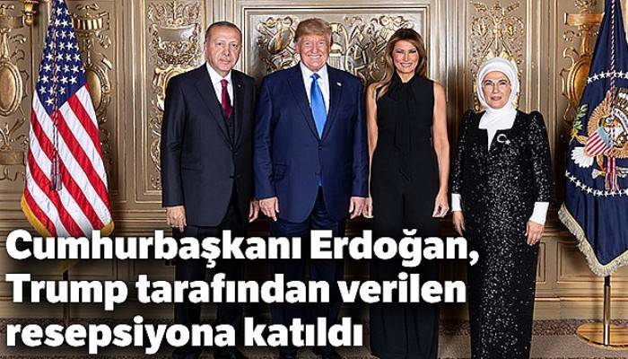 Cumhurbaşkanı Erdoğan, Trump tarafından verilen resepsiyona katıldı