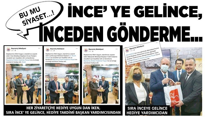 BU MU SİYASET...! İNCE' YE GELİNCE, İNCEDEN GÖNDERME..