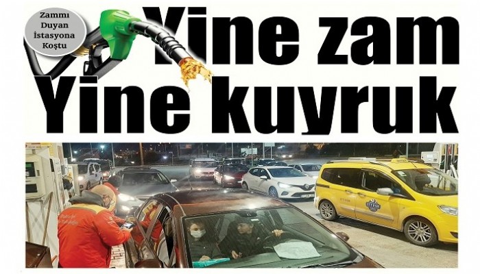 Yine zam yine kuyruk: Akaryakıt kuyruğu