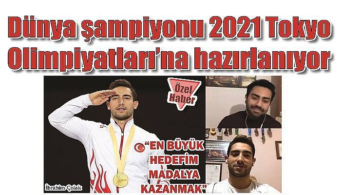 Dünya şampiyonu 2021 Tokyo Olimpiyatlarına hazırlanıyor: 'EN BÜYÜK HEDEFİM MADALYA KAZANMAK'