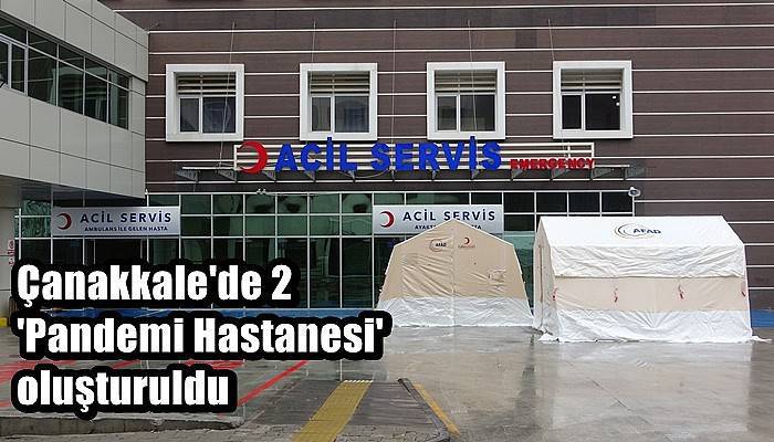 Çanakkale'de 2 'Pandemi Hastanesi' oluşturuldu (VİDEO)