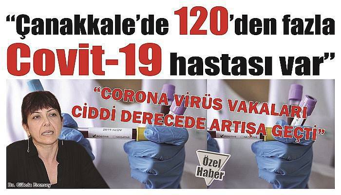 “Çanakkale’de 120’den fazla Covit-19 hastası var”