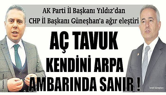 AK Parti İl Başkanı Yıldız’dan CHP İl Başkanı Güneşhan’a ağır eleştiri