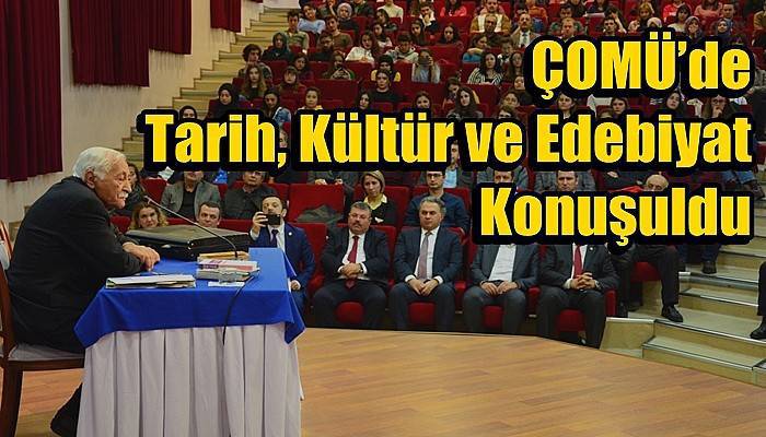 ÇOMÜ’de Tarih, Kültür ve Edebiyat Konuşuldu