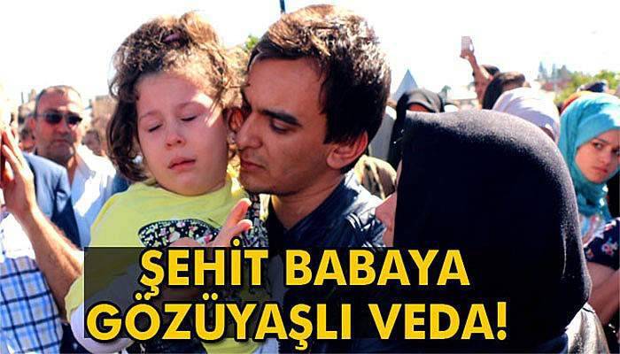 Minik Zübeyde'den şehit babaya gözüyaşlı veda