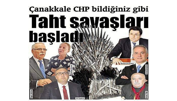 Çanakkale CHP bildiğiniz gibi taht savaşları başladı