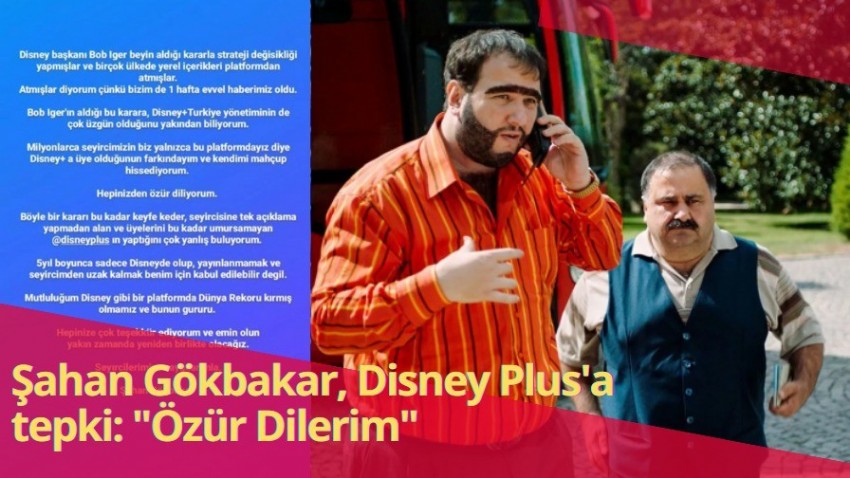 Disney Plus, Türk yapımı içerikleri platformdan kaldırınca Şahan Gökbakar'dan özür dileyen tepki: 