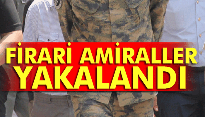 Firari 2 amiral Tuzla'da yakalandı