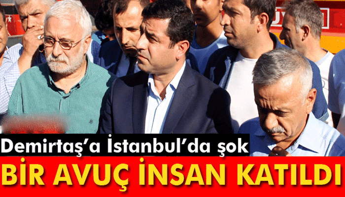 Demirtaş'a İstanbul'da büyük şok!